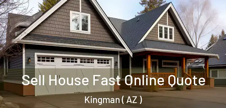  Sell House Fast Online Quote Kingman ( AZ )