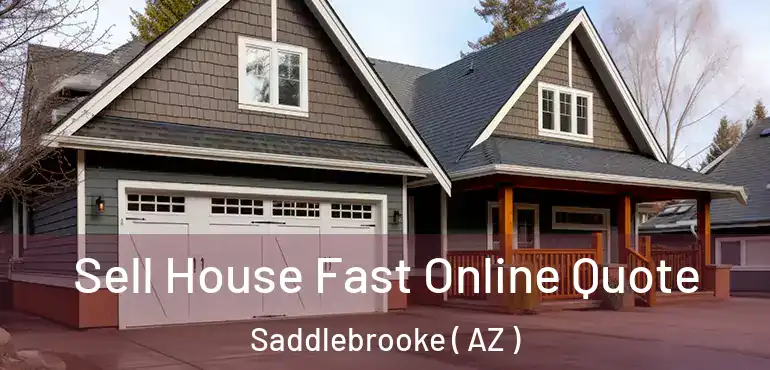  Sell House Fast Online Quote Saddlebrooke ( AZ )