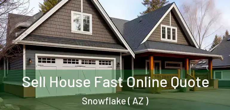  Sell House Fast Online Quote Snowflake ( AZ )