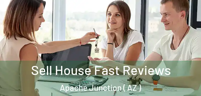  Sell House Fast Reviews Apache Junction ( AZ )