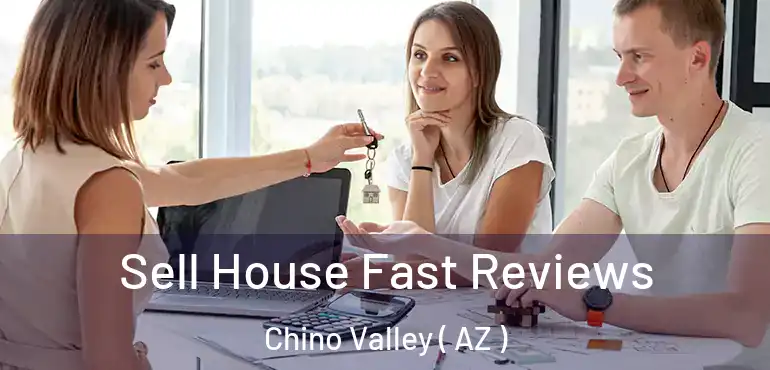  Sell House Fast Reviews Chino Valley ( AZ )