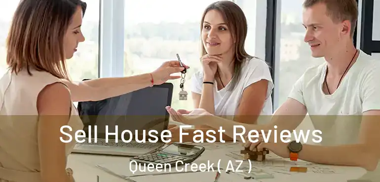  Sell House Fast Reviews Queen Creek ( AZ )