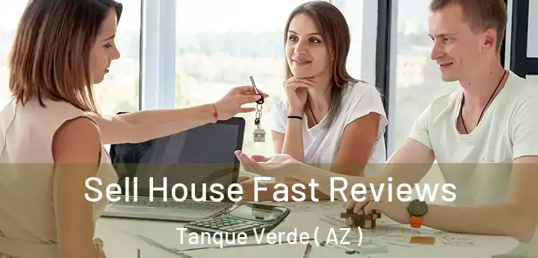  Sell House Fast Reviews Tanque Verde ( AZ )