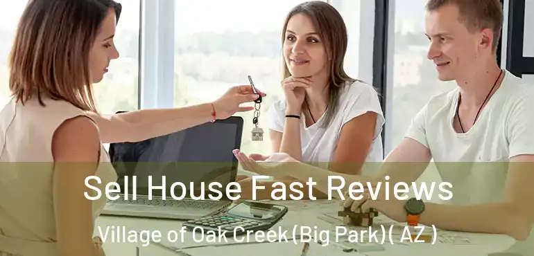  Sell House Fast Reviews Village of Oak Creek (Big Park) ( AZ )
