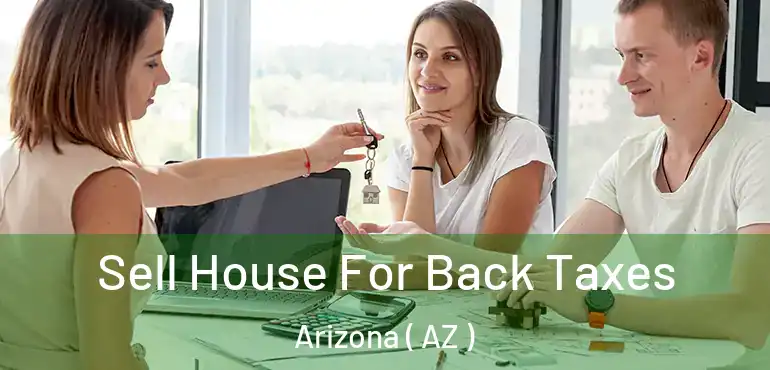  Sell House For Back Taxes Arizona ( AZ )