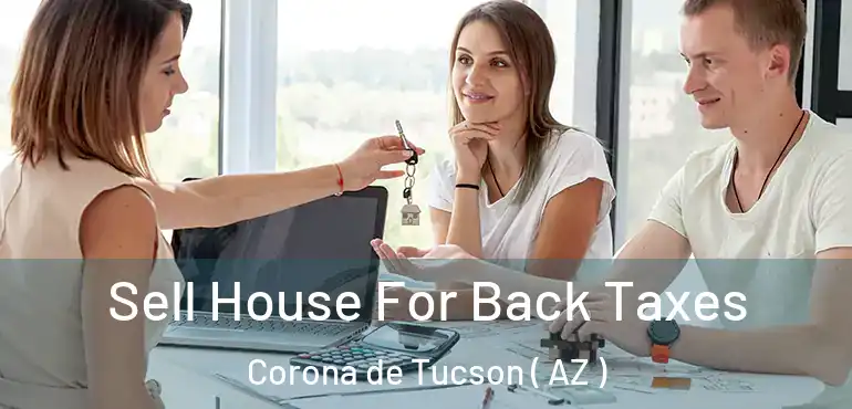  Sell House For Back Taxes Corona de Tucson ( AZ )