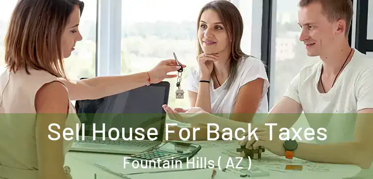  Sell House For Back Taxes Fountain Hills ( AZ )