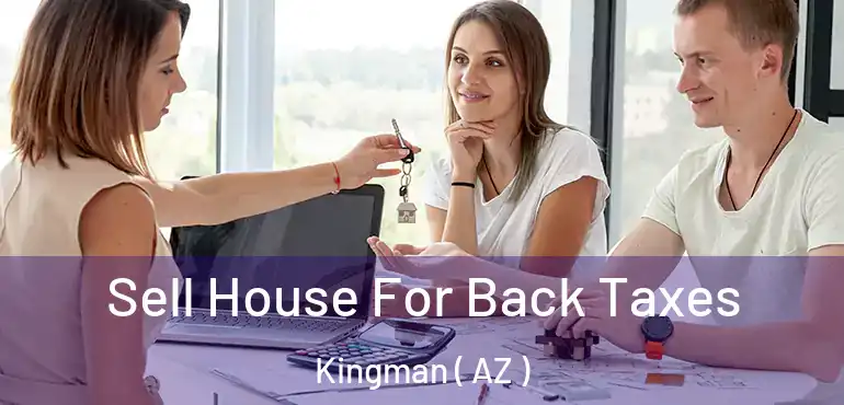  Sell House For Back Taxes Kingman ( AZ )