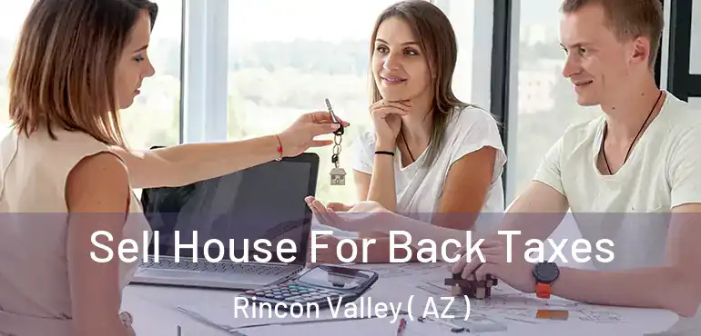  Sell House For Back Taxes Rincon Valley ( AZ )
