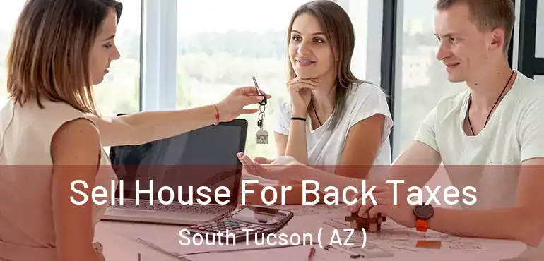  Sell House For Back Taxes South Tucson ( AZ )
