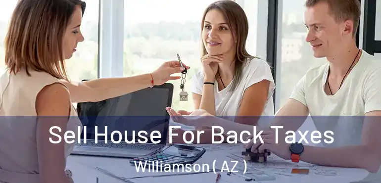  Sell House For Back Taxes Williamson ( AZ )
