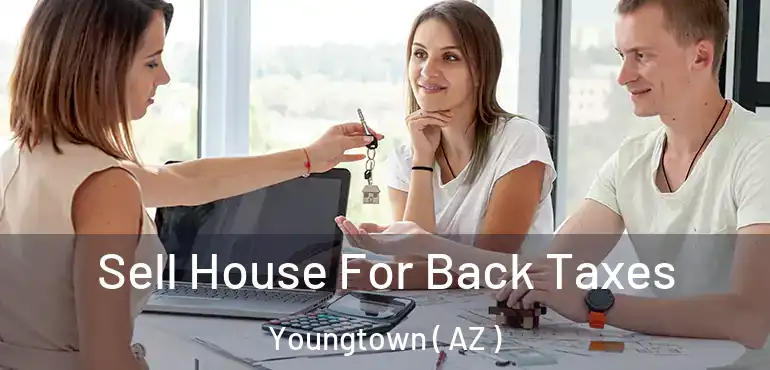  Sell House For Back Taxes Youngtown ( AZ )