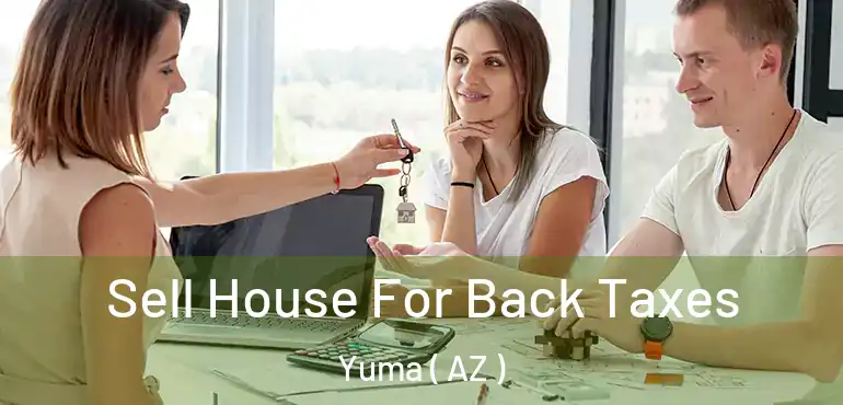 Sell House For Back Taxes Yuma ( AZ )