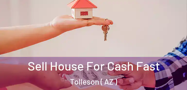  Sell House For Cash Fast Tolleson ( AZ )