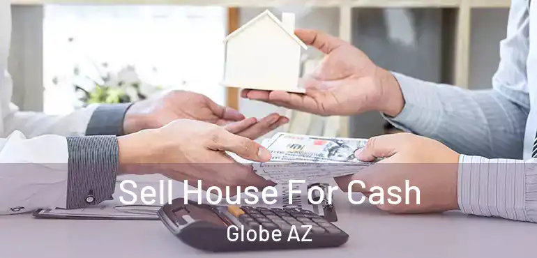  Sell House For Cash Globe AZ