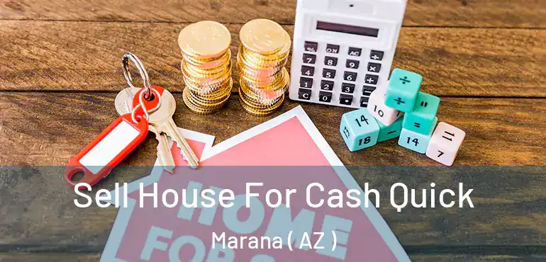  Sell House For Cash Quick Marana ( AZ )