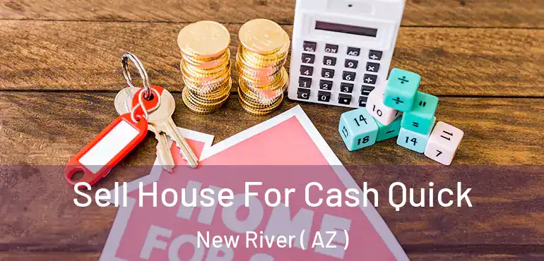 Sell House For Cash Quick New River ( AZ )