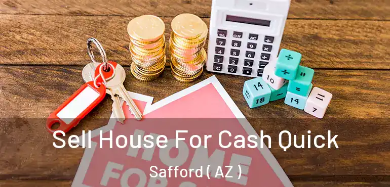  Sell House For Cash Quick Safford ( AZ )