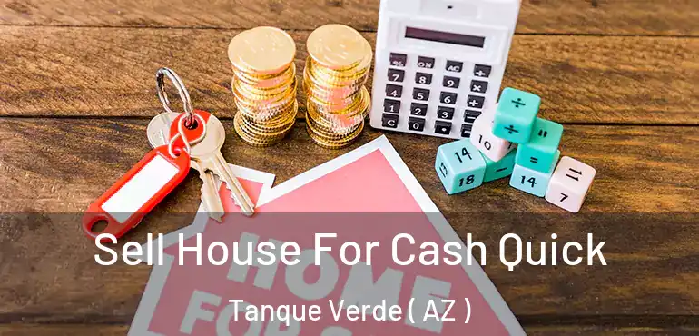  Sell House For Cash Quick Tanque Verde ( AZ )