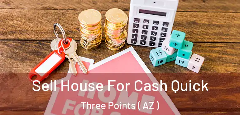  Sell House For Cash Quick Three Points ( AZ )
