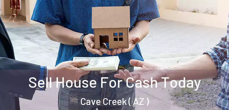  Sell House For Cash Today Cave Creek ( AZ )