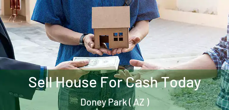  Sell House For Cash Today Doney Park ( AZ )