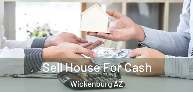  Sell House For Cash Wickenburg AZ