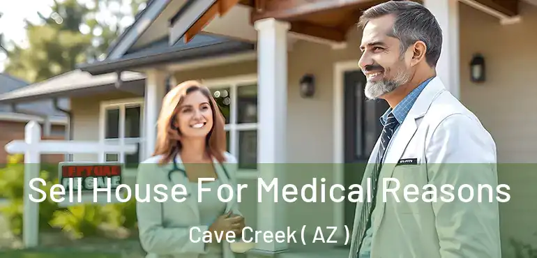  Sell House For Medical Reasons Cave Creek ( AZ )