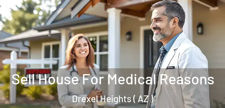 Sell House For Medical Reasons Drexel Heights ( AZ )