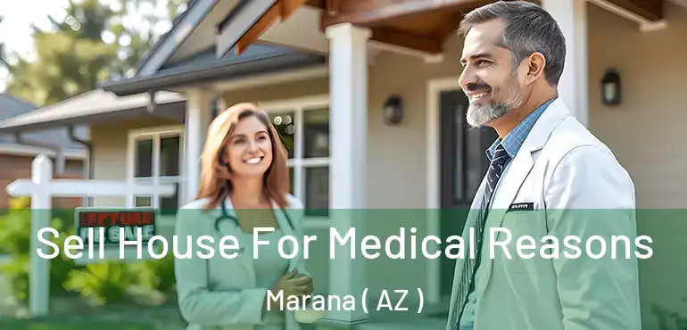  Sell House For Medical Reasons Marana ( AZ )
