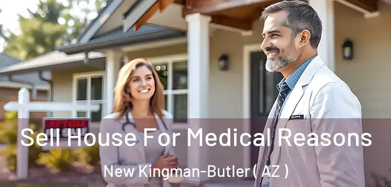  Sell House For Medical Reasons New Kingman-Butler ( AZ )