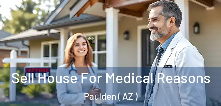  Sell House For Medical Reasons Paulden ( AZ )