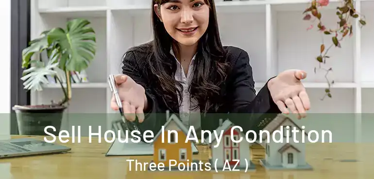  Sell House In Any Condition Three Points ( AZ )
