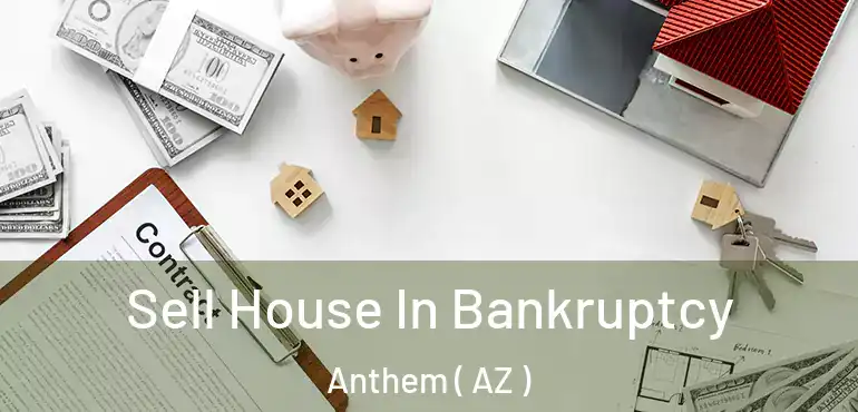  Sell House In Bankruptcy Anthem ( AZ )