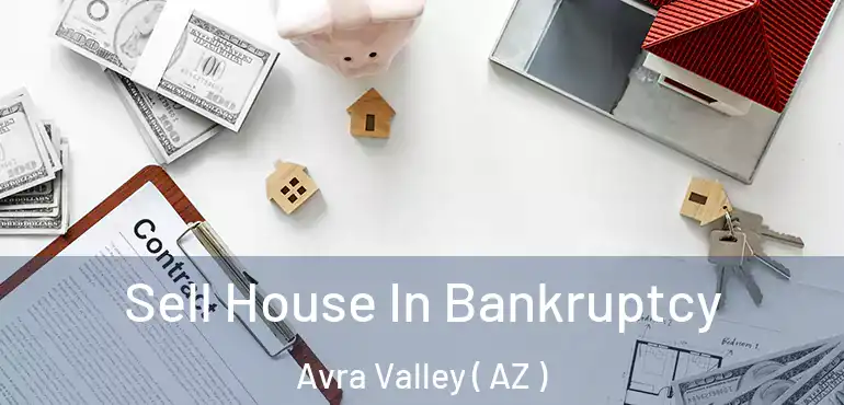  Sell House In Bankruptcy Avra Valley ( AZ )