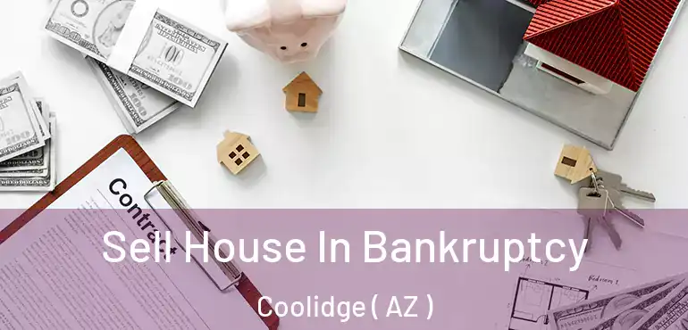  Sell House In Bankruptcy Coolidge ( AZ )