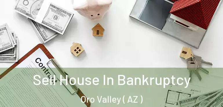  Sell House In Bankruptcy Oro Valley ( AZ )
