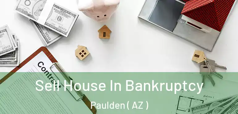  Sell House In Bankruptcy Paulden ( AZ )