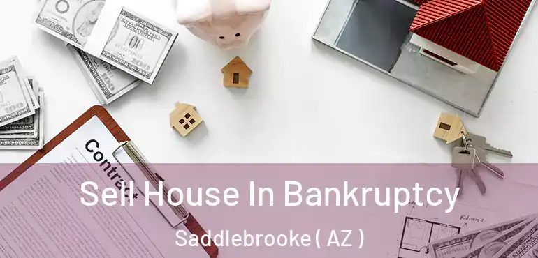  Sell House In Bankruptcy Saddlebrooke ( AZ )
