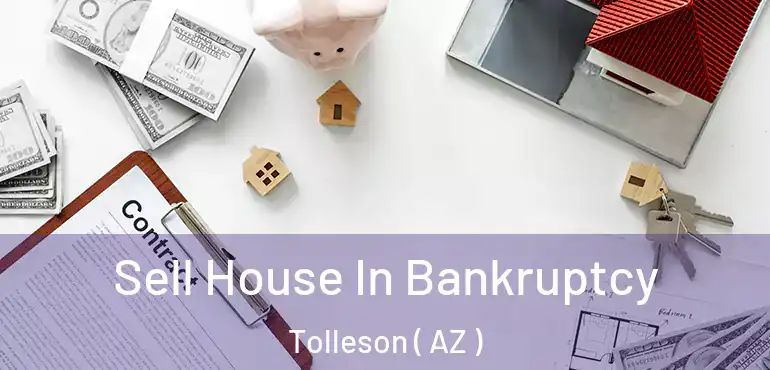 Sell House In Bankruptcy Tolleson ( AZ )