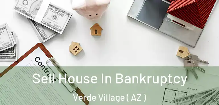  Sell House In Bankruptcy Verde Village ( AZ )