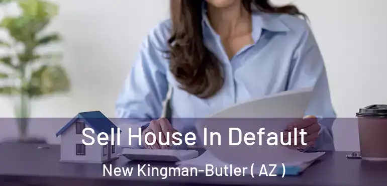  Sell House In Default New Kingman-Butler ( AZ )