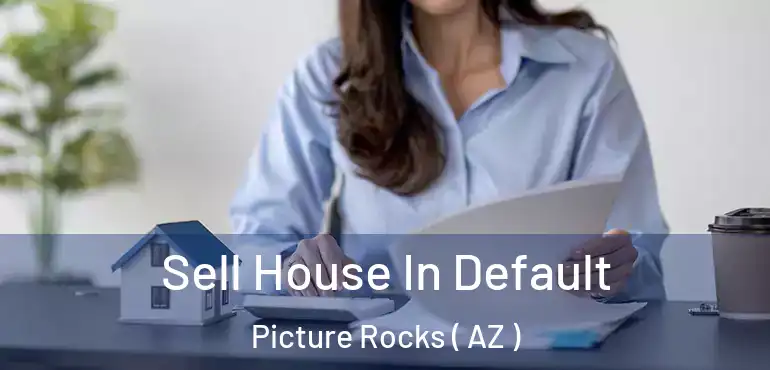  Sell House In Default Picture Rocks ( AZ )
