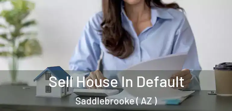  Sell House In Default Saddlebrooke ( AZ )