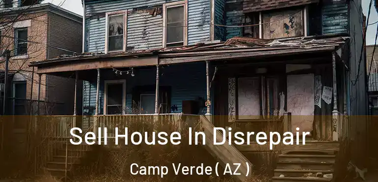  Sell House In Disrepair Camp Verde ( AZ )