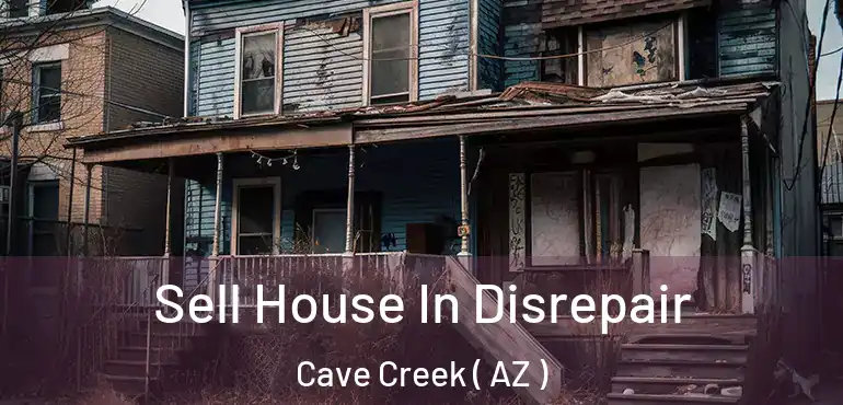 Sell House In Disrepair Cave Creek ( AZ )
