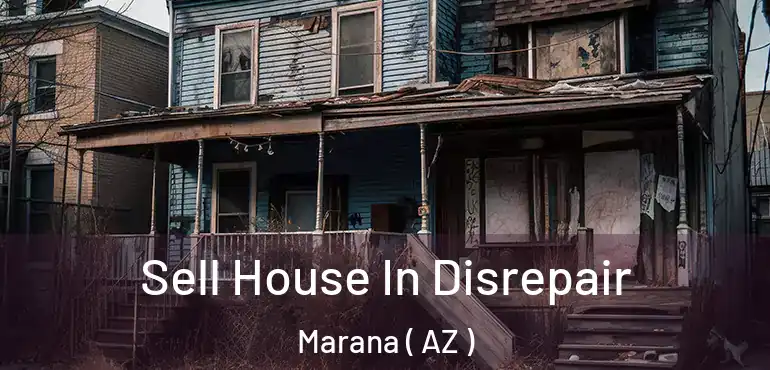  Sell House In Disrepair Marana ( AZ )
