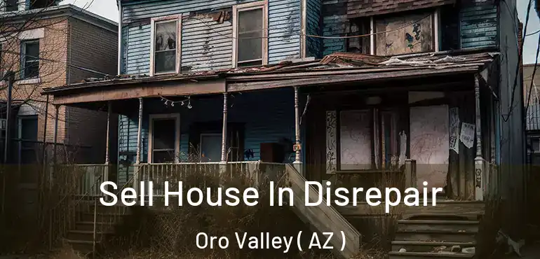  Sell House In Disrepair Oro Valley ( AZ )