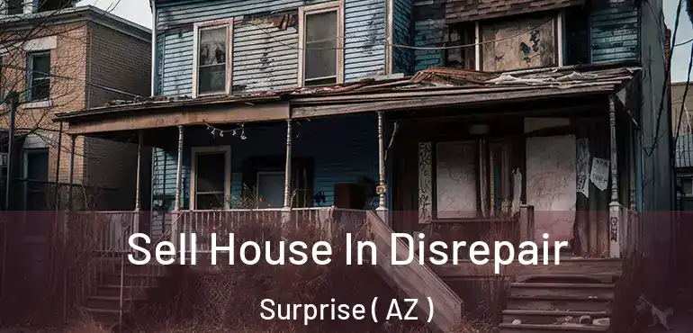  Sell House In Disrepair Surprise ( AZ )