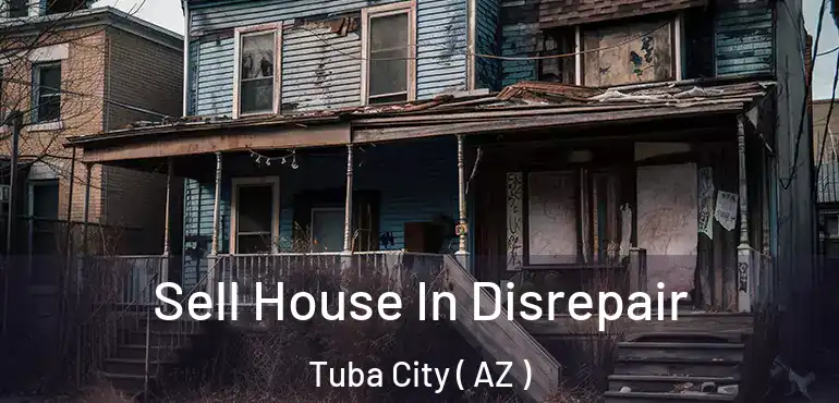  Sell House In Disrepair Tuba City ( AZ )